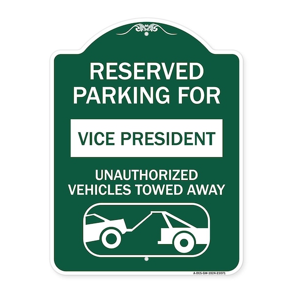 Reserved Parking for Vice President Unauthorized Vehicles Towed Away Alum, 18" x 24", GW-1824-23071